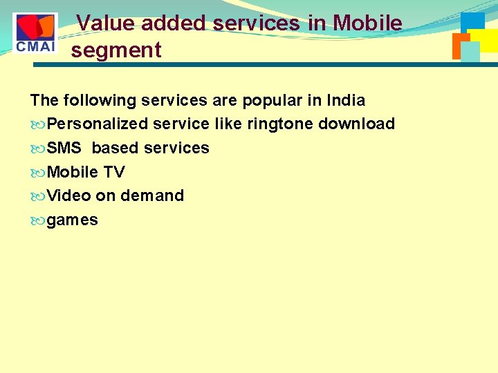 Value added services in Mobile segment The following services are popular in India Personalized Value added services in Mobile segment The following services are popular in India Personalized