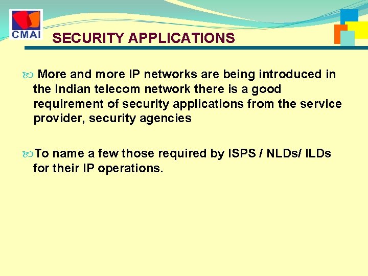 SECURITY APPLICATIONS More and more IP networks are being introduced in the Indian telecom SECURITY APPLICATIONS More and more IP networks are being introduced in the Indian telecom