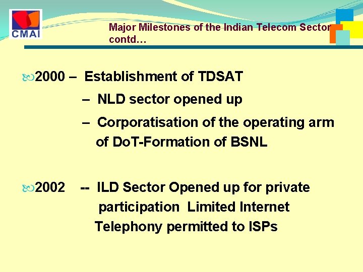 Major Milestones of the Indian Telecom Sector contd… 2000 – Establishment of TDSAT – Major Milestones of the Indian Telecom Sector contd… 2000 – Establishment of TDSAT –