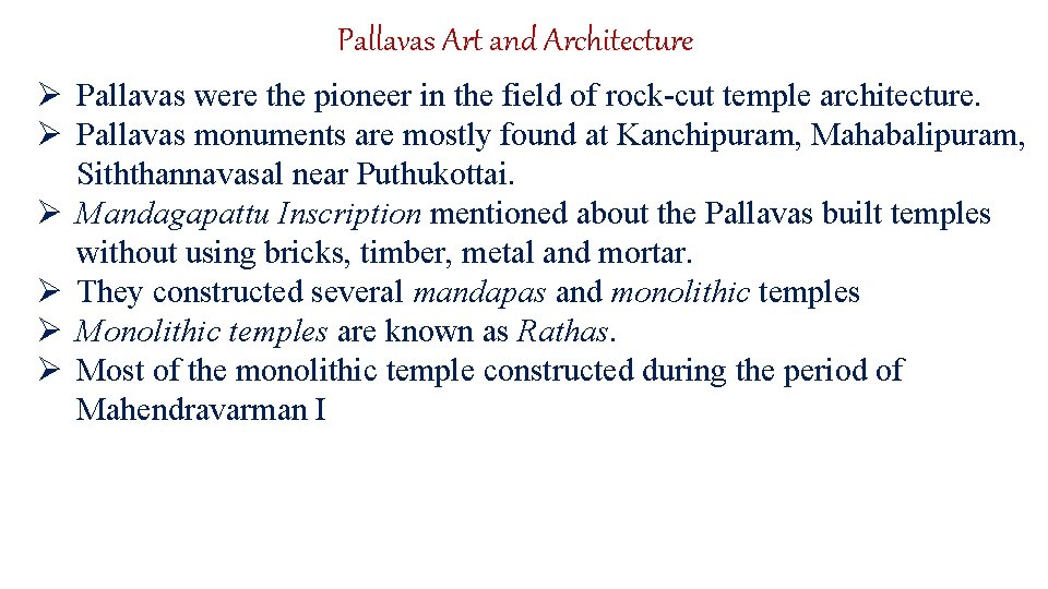 Pallavas Art and Architecture Ø Pallavas were the pioneer in the field of rock-cut