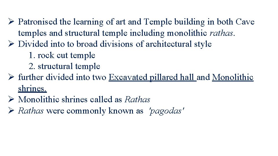 Ø Patronised the learning of art and Temple building in both Cave temples and