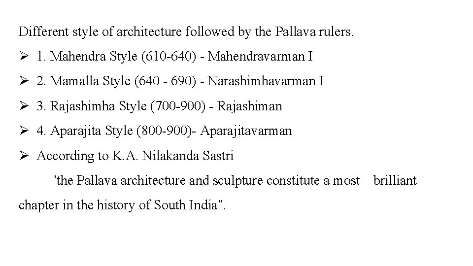 Different style of architecture followed by the Pallava rulers. Ø 1. Mahendra Style (610