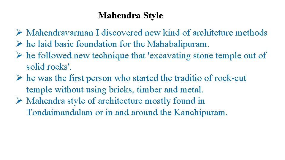 Mahendra Style Ø Mahendravarman I discovered new kind of architeture methods Ø he laid