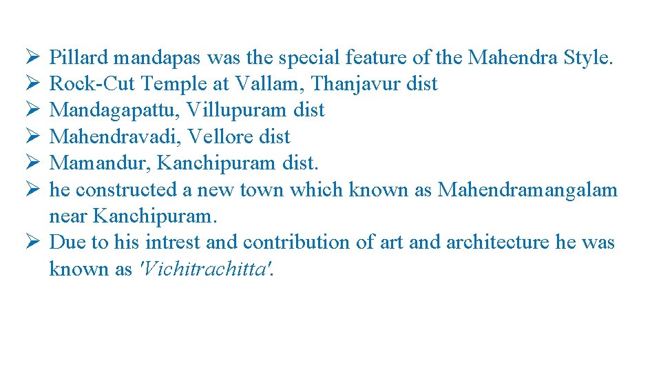 Ø Ø Ø Pillard mandapas was the special feature of the Mahendra Style. Rock-Cut