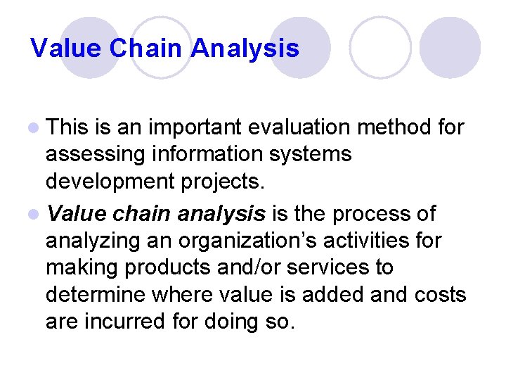 Value Chain Analysis l This is an important evaluation method for assessing information systems