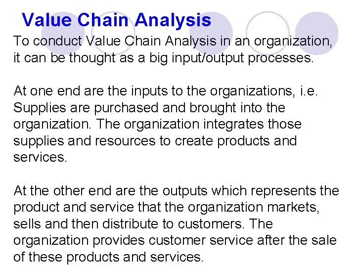 Value Chain Analysis To conduct Value Chain Analysis in an organization, it can be