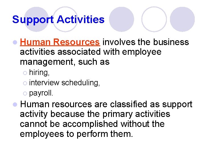 Support Activities l Human Resources involves the business activities associated with employee management, such
