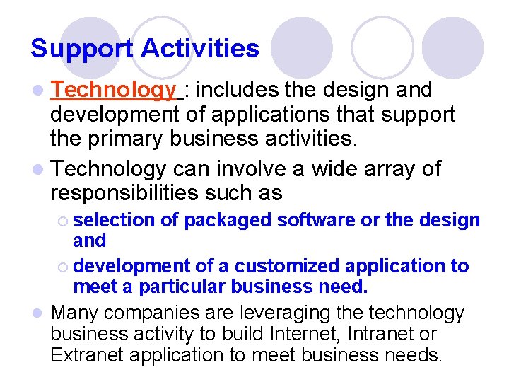 Support Activities l Technology : includes the design and development of applications that support