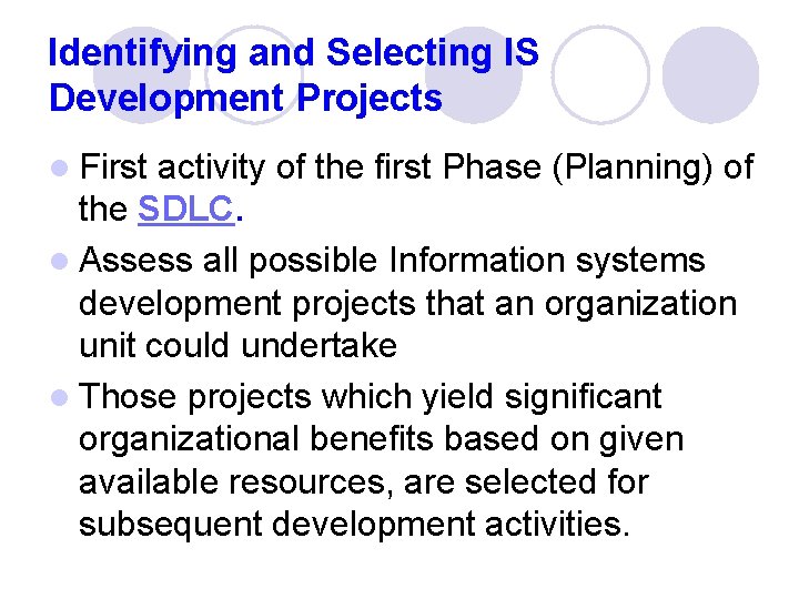 Identifying and Selecting IS Development Projects l First activity of the first Phase (Planning)