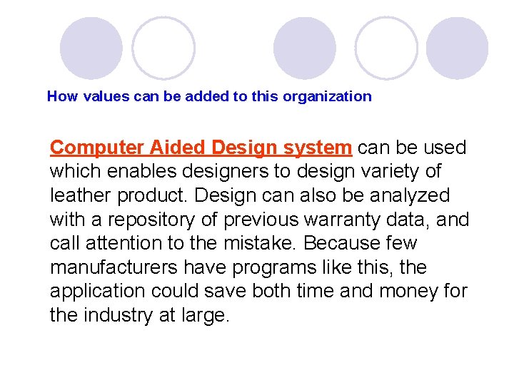 How values can be added to this organization Computer Aided Design system can be