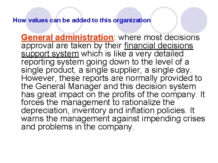 How values can be added to this organization General administration: where most decisions approval