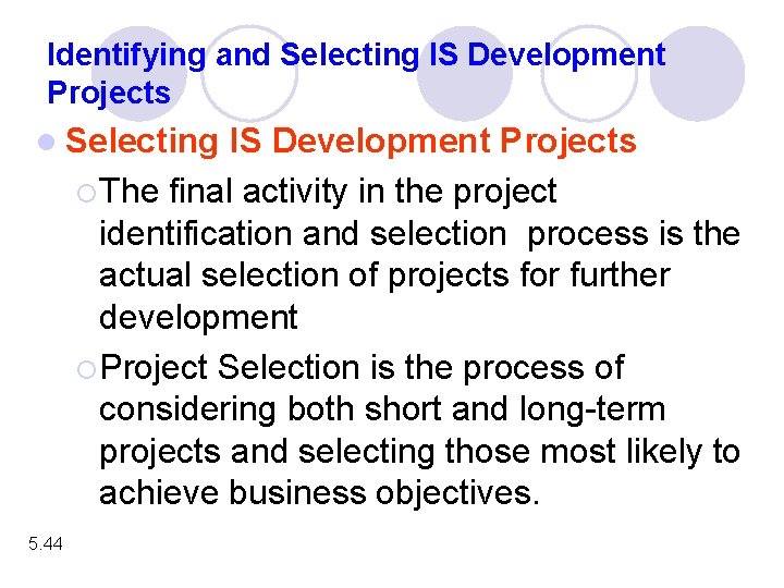 Identifying and Selecting IS Development Projects l Selecting IS Development Projects ¡ The final