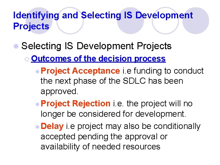 Identifying and Selecting IS Development Projects l Selecting IS Development Projects ¡ Outcomes of