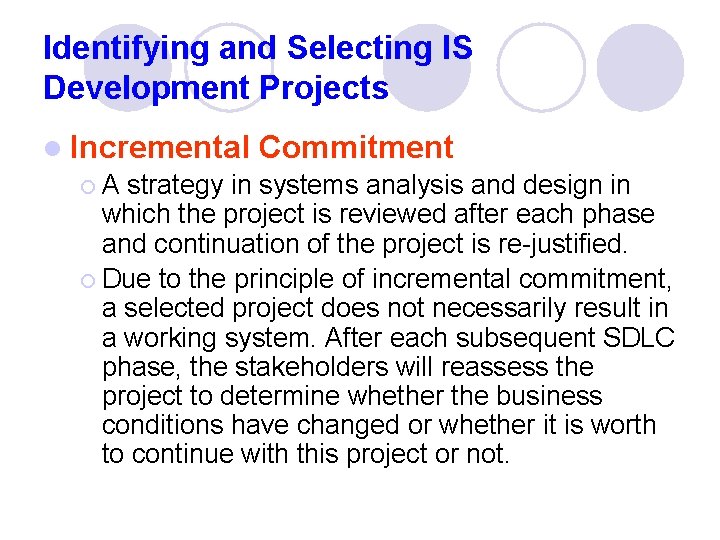 Identifying and Selecting IS Development Projects l Incremental Commitment ¡ A strategy in systems
