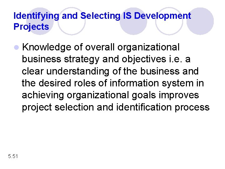 Identifying and Selecting IS Development Projects l Knowledge of overall organizational business strategy and