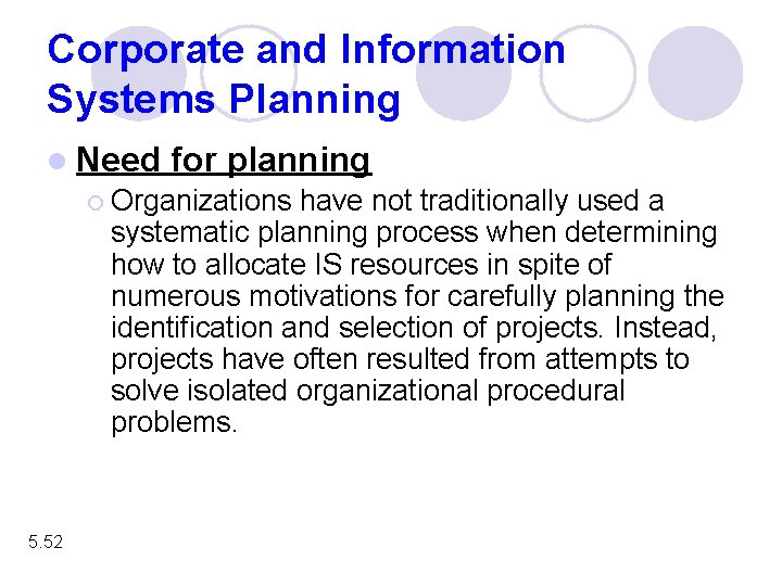 Corporate and Information Systems Planning l Need for planning ¡ Organizations have not traditionally