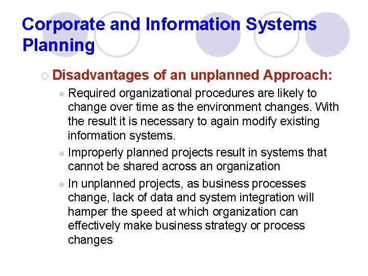 Corporate and Information Systems Planning ¡ Disadvantages of an unplanned Approach: Required organizational procedures
