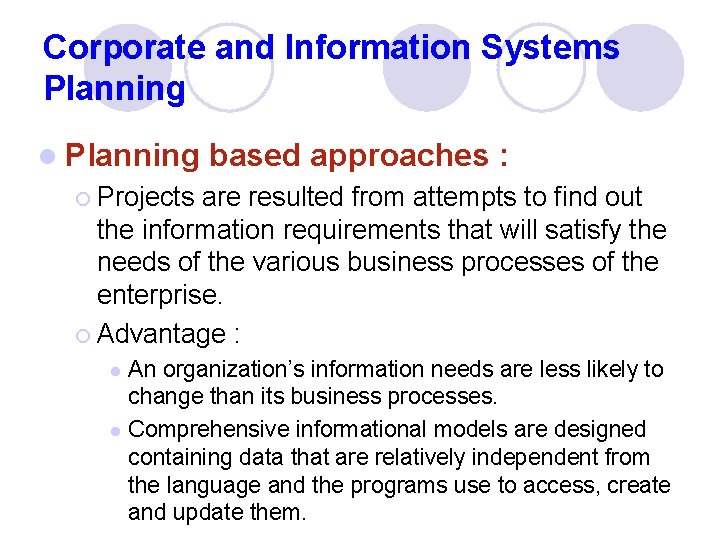Corporate and Information Systems Planning l Planning based approaches : ¡ Projects are resulted