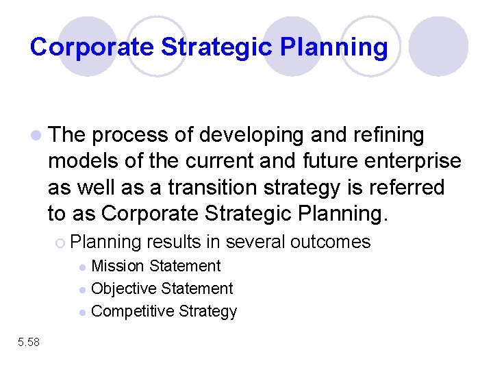 Corporate Strategic Planning l The process of developing and refining models of the current