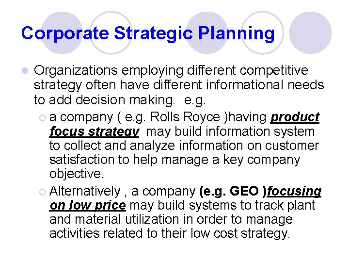 Corporate Strategic Planning l Organizations employing different competitive strategy often have different informational needs