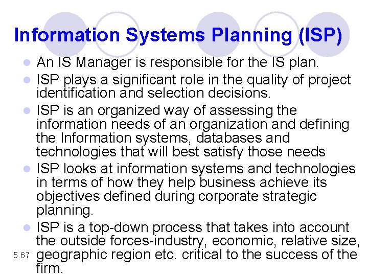 Information Systems Planning (ISP) An IS Manager is responsible for the IS plan. ISP