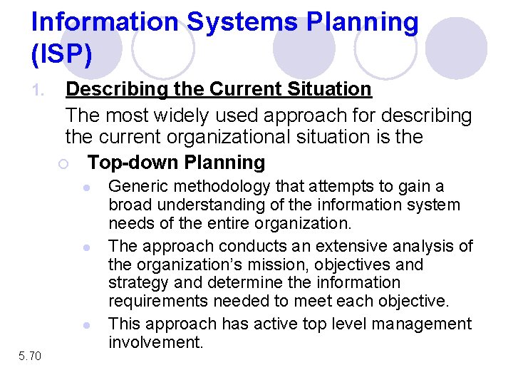 Information Systems Planning (ISP) 1. Describing the Current Situation The most widely used approach