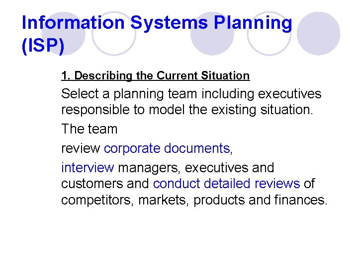 Information Systems Planning (ISP) 1. Describing the Current Situation Select a planning team including