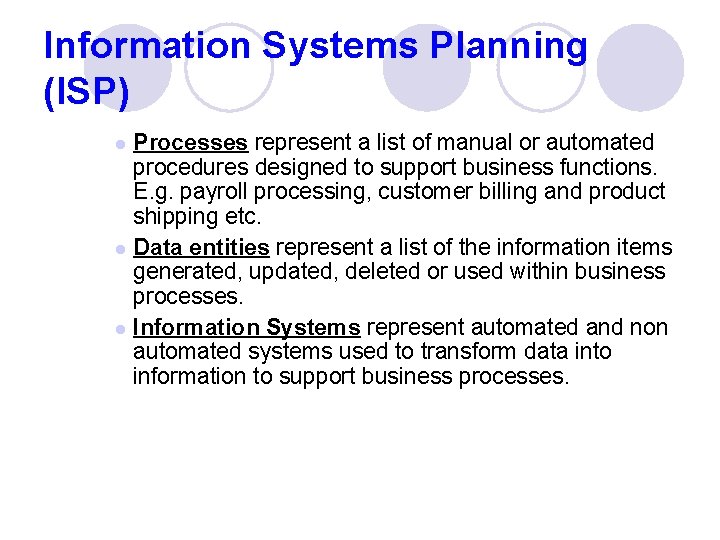 Information Systems Planning (ISP) Processes represent a list of manual or automated procedures designed