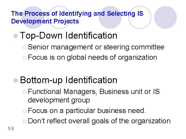 The Process of Identifying and Selecting IS Development Projects l Top-Down Identification ¡ Senior