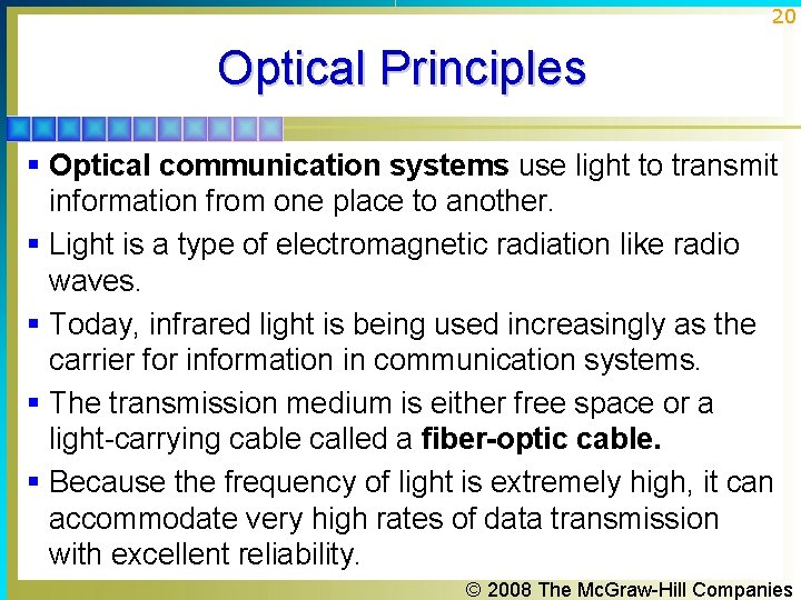20 Optical Principles § Optical communication systems use light to transmit information from one