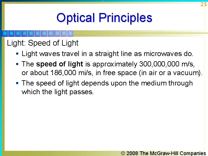 25 Optical Principles Light: Speed of Light § Light waves travel in a straight