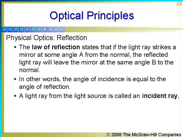 28 Optical Principles Physical Optics: Reflection § The law of reflection states that if