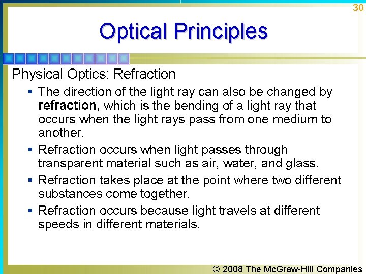 30 Optical Principles Physical Optics: Refraction § The direction of the light ray can