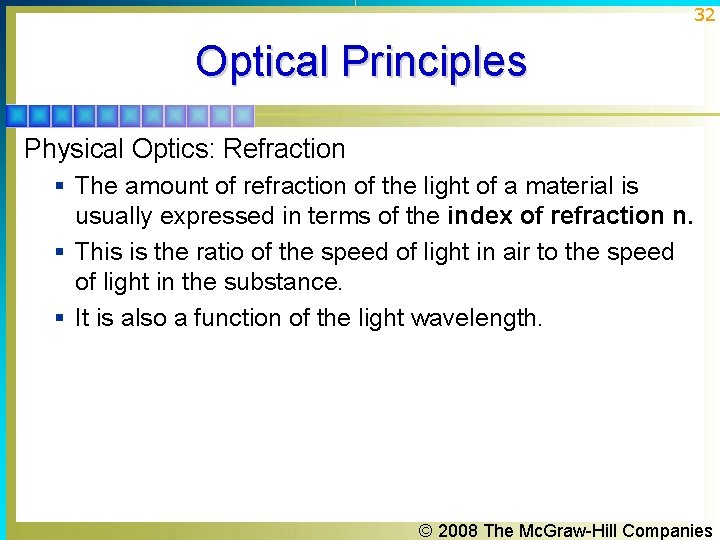 32 Optical Principles Physical Optics: Refraction § The amount of refraction of the light