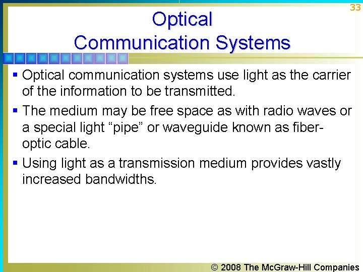 Optical Communication Systems 33 § Optical communication systems use light as the carrier of