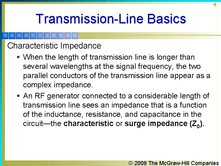 4 Transmission-Line Basics Characteristic Impedance § When the length of transmission line is longer