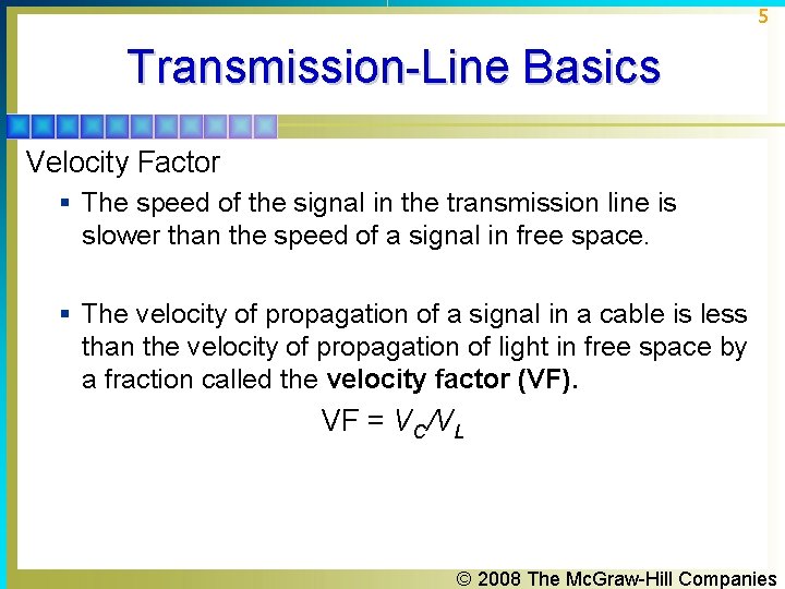 5 Transmission-Line Basics Velocity Factor § The speed of the signal in the transmission