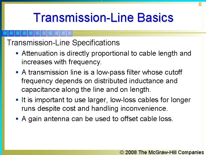 8 Transmission-Line Basics Transmission-Line Specifications § Attenuation is directly proportional to cable length and