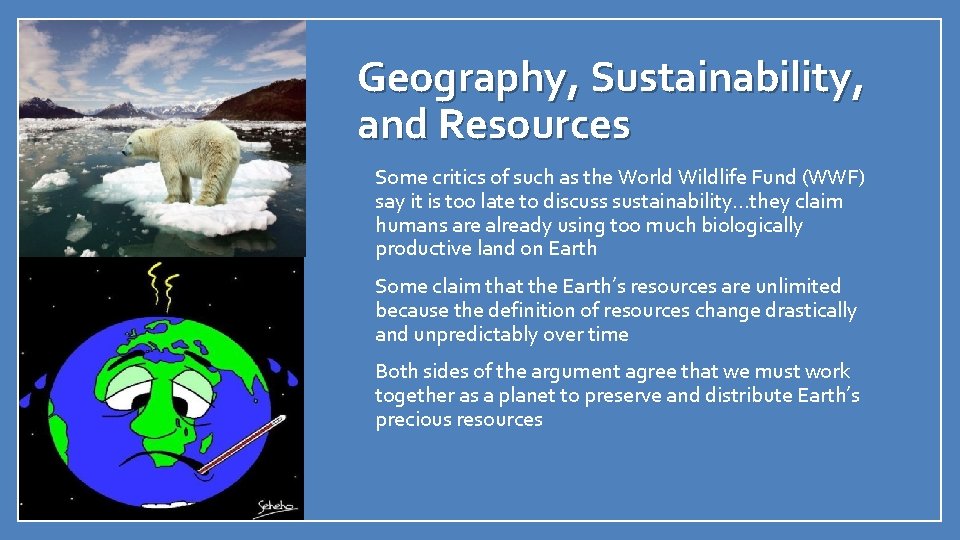 Geography, Sustainability, and Resources • Some critics of such as the World Wildlife Fund