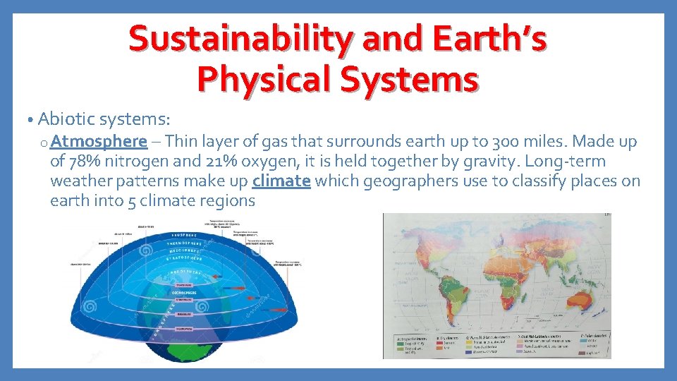 Sustainability and Earth’s Physical Systems • Abiotic systems: o Atmosphere – Thin layer of