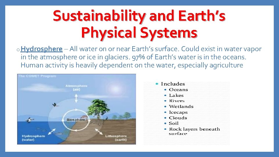 Sustainability and Earth’s Physical Systems o Hydrosphere – All water on or near Earth’s