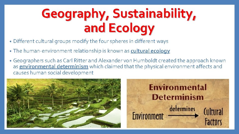 Geography, Sustainability, and Ecology • Different cultural groups modify the four spheres in different