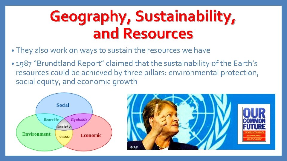 Geography, Sustainability, and Resources • They also work on ways to sustain the resources