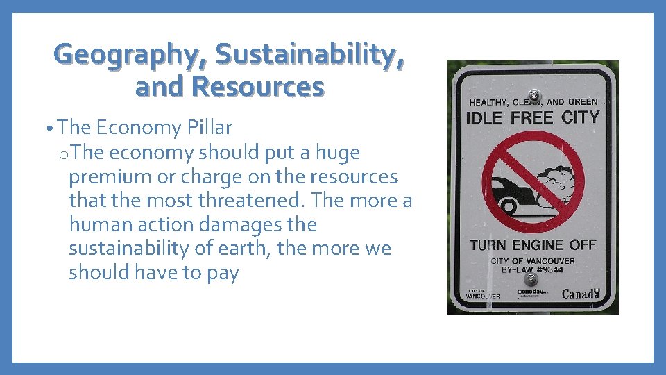 Geography, Sustainability, and Resources • The Economy Pillar o. The economy should put a