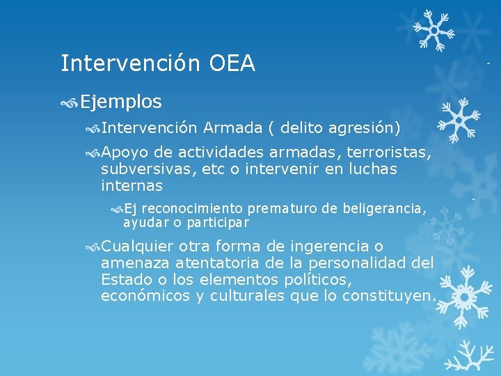 Intervención OEA Ejemplos Intervención Armada ( delito agresión) Apoyo de actividades armadas, terroristas, subversivas,