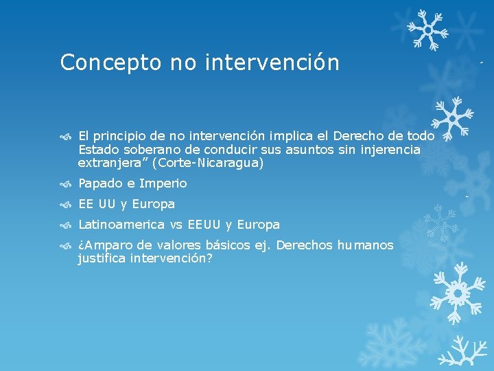 Concepto no intervención El principio de no intervención implica el Derecho de todo Estado