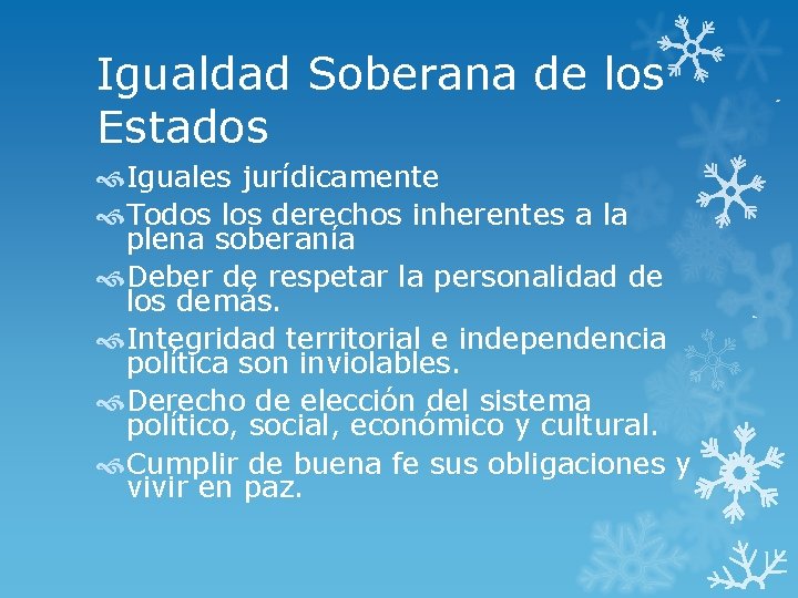 Igualdad Soberana de los Estados Iguales jurídicamente Todos los derechos inherentes a la plena