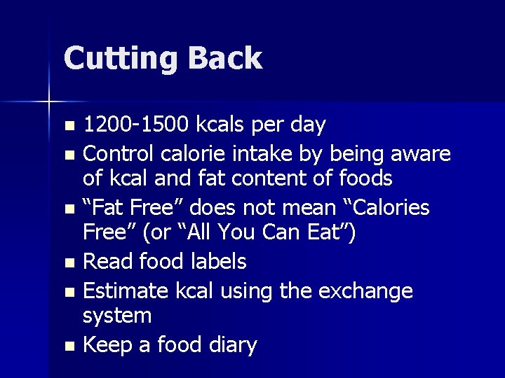 Cutting Back 1200 -1500 kcals per day n Control calorie intake by being aware