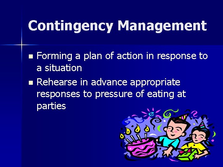 Contingency Management Forming a plan of action in response to a situation n Rehearse