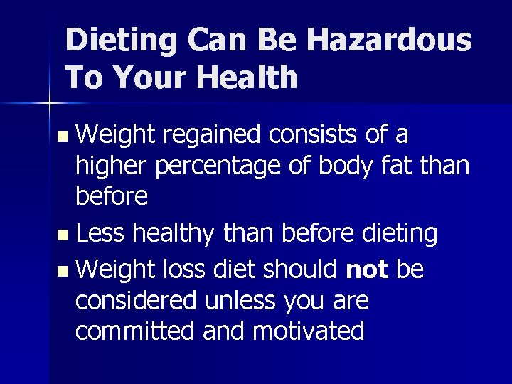 Dieting Can Be Hazardous To Your Health n Weight regained consists of a higher